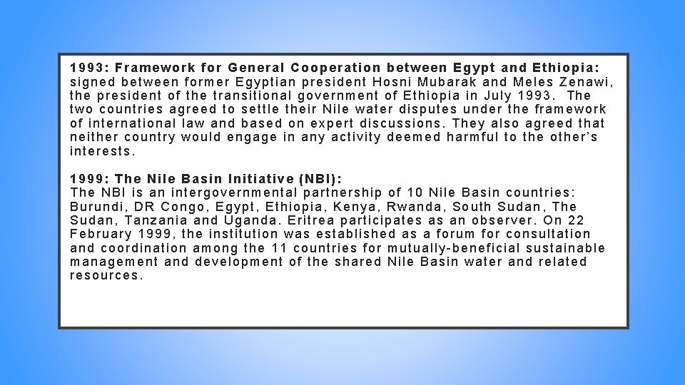 1993: Framework for General Cooperation between Egypt and Ethiopia: signed between former Egyptian president 1993: Framework for General Cooperation between Egypt and Ethiopia: signed between former Egyptian president