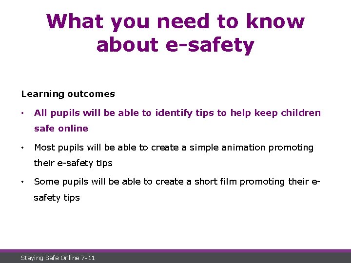 What you need to know about e-safety Learning outcomes • All pupils will be