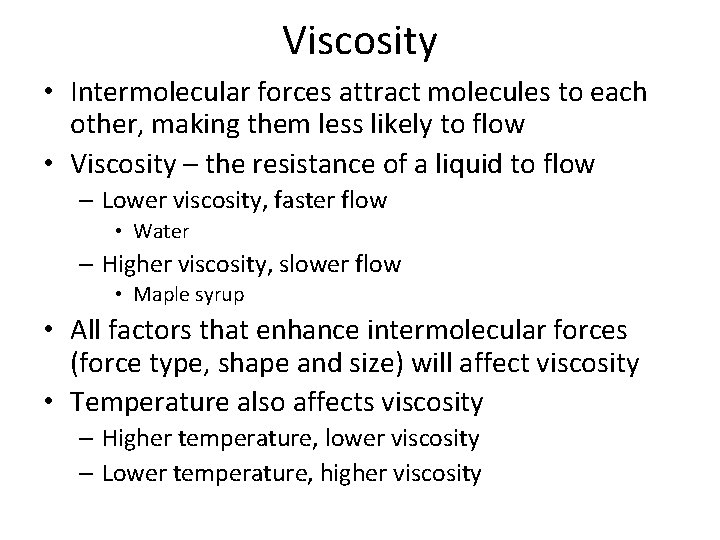 Viscosity • Intermolecular forces attract molecules to each other, making them less likely to