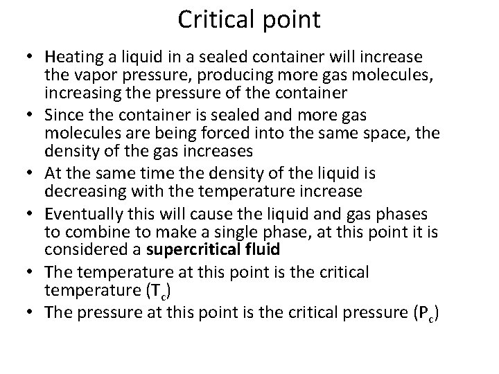 Critical point • Heating a liquid in a sealed container will increase the vapor