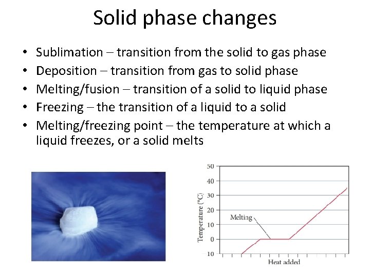Solid phase changes • • • Sublimation – transition from the solid to gas
