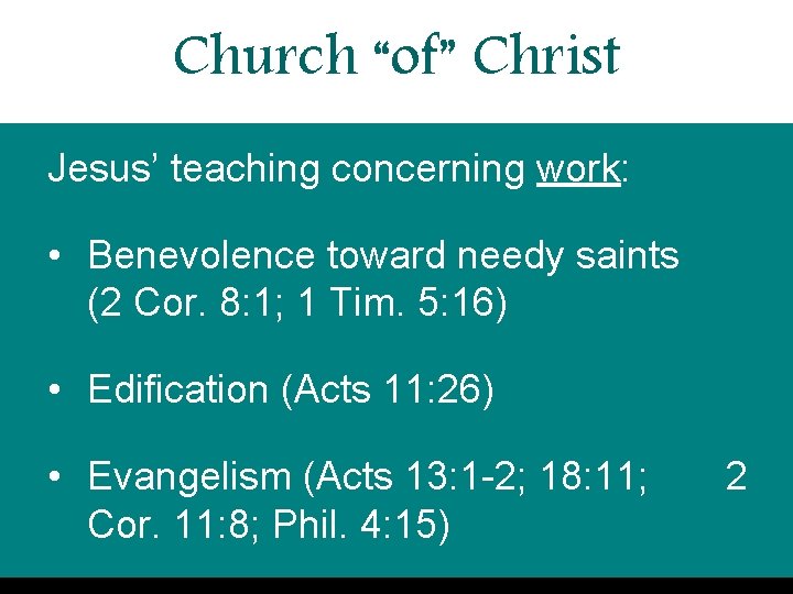 Church “of” Christ Jesus’ teaching concerning work: • Benevolence toward needy saints (2 Cor.