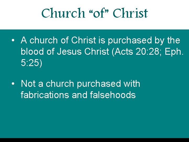 Church “of” Christ • A church of Christ is purchased by the blood of