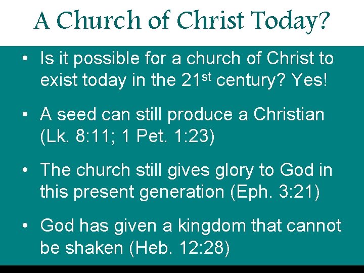 A Church of Christ Today? • Is it possible for a church of Christ