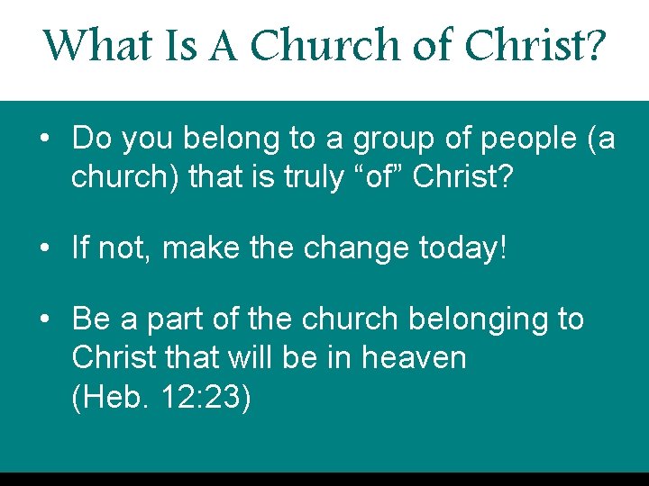 What Is A Church of Christ? • Do you belong to a group of