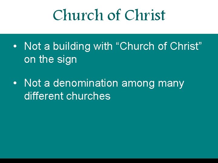 Church of Christ • Not a building with “Church of Christ” on the sign