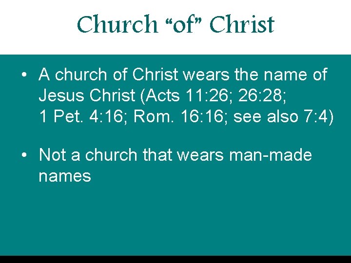 Church “of” Christ • A church of Christ wears the name of Jesus Christ