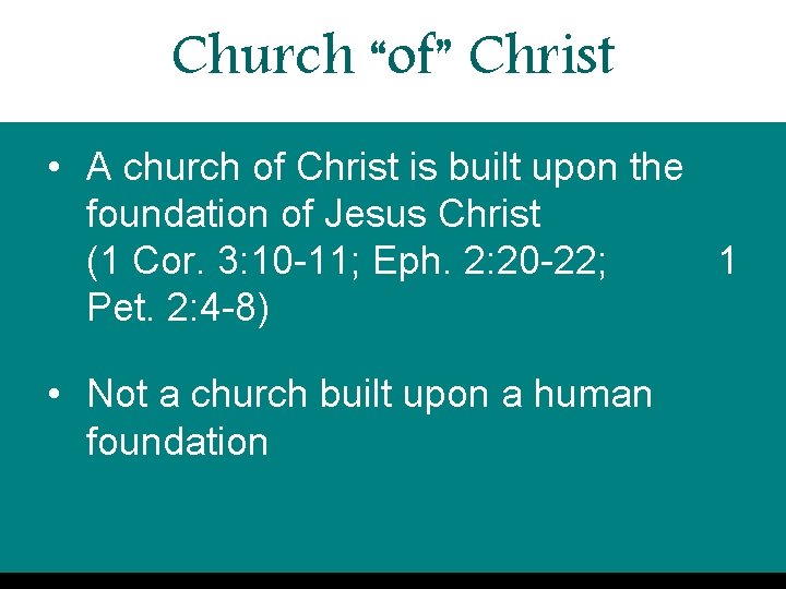 Church “of” Christ • A church of Christ is built upon the foundation of