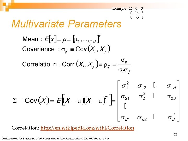 Example: 16 0 0 0 16 -3 0 -3 1 Multivariate Parameters Correlation: http: