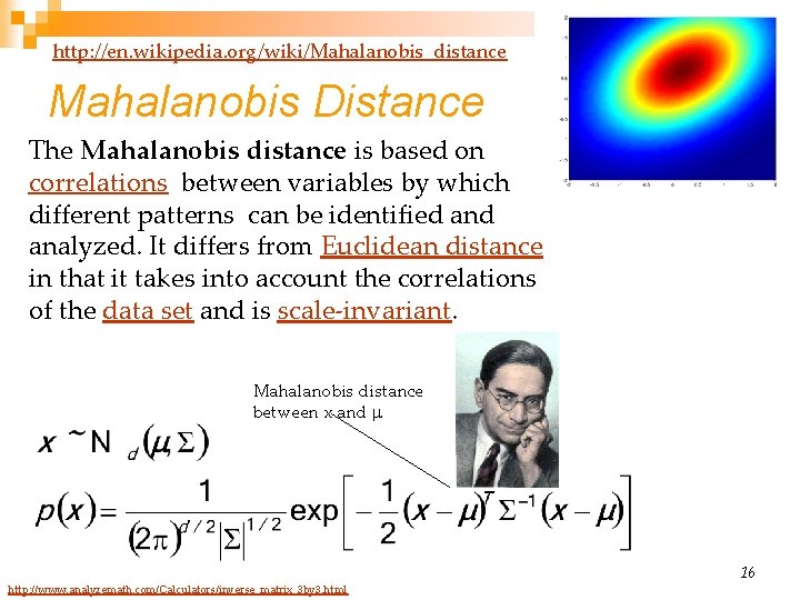 http: //en. wikipedia. org/wiki/Mahalanobis_distance Mahalanobis Distance The Mahalanobis distance is based on correlations between