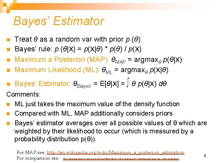 Bayes’ Estimator n Treat θ as a random var with prior p (θ) Bayes’