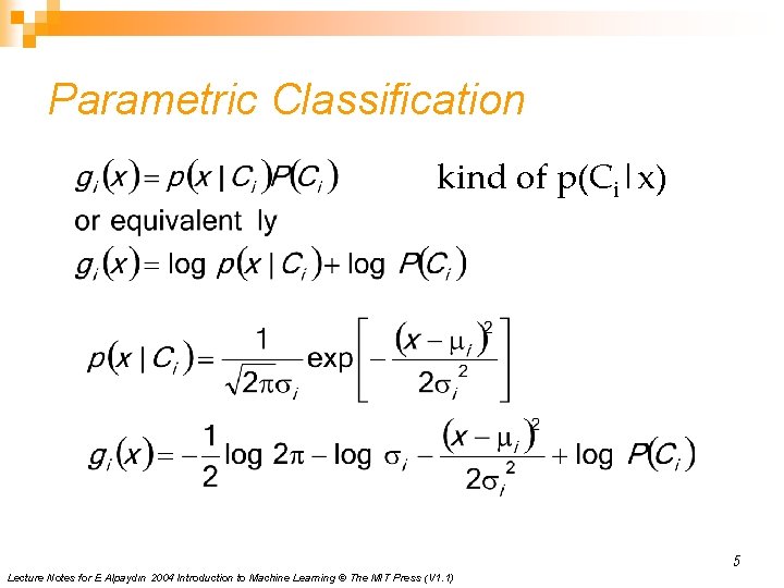 Parametric Classification kind of p(Ci|x) 5 Lecture Notes for E Alpaydın 2004 Introduction to