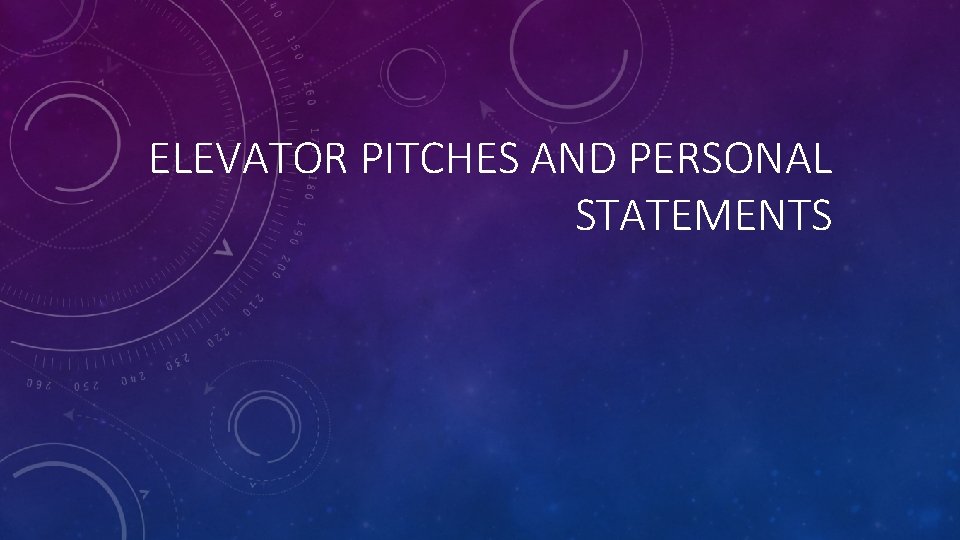 ELEVATOR PITCHES AND PERSONAL STATEMENTS 