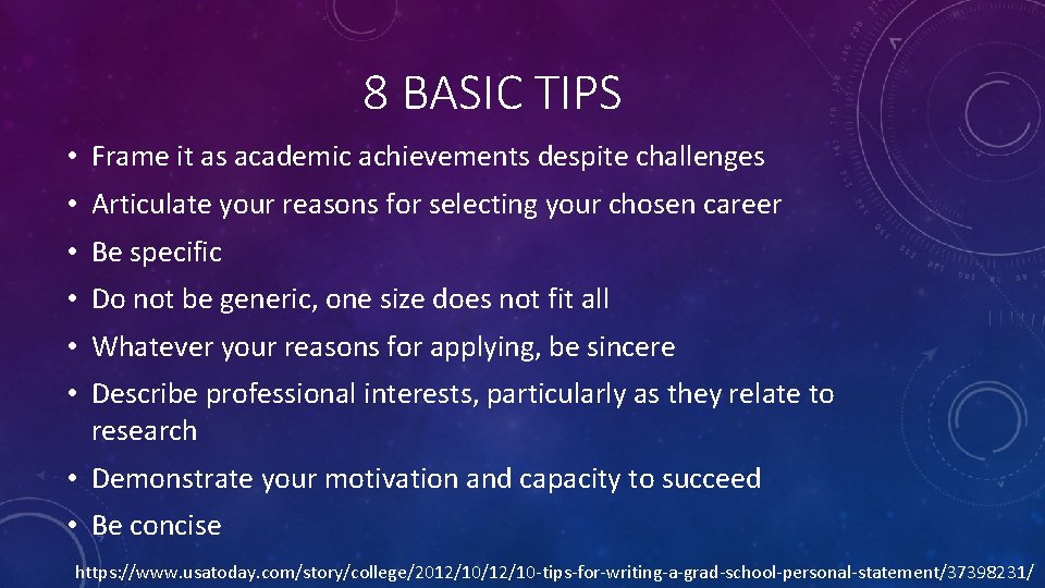 8 BASIC TIPS • Frame it as academic achievements despite challenges • Articulate your