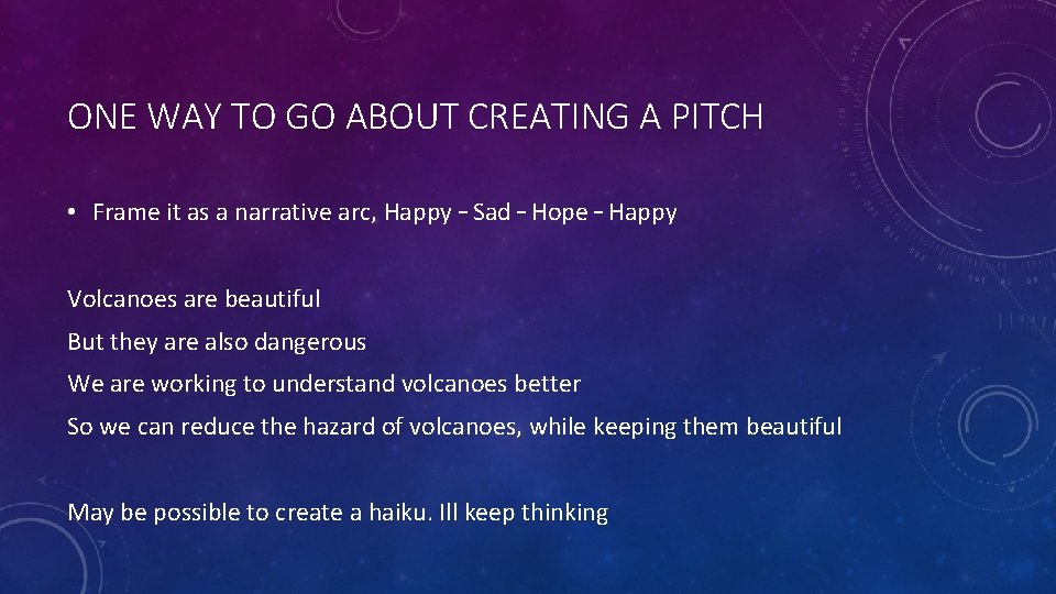 ONE WAY TO GO ABOUT CREATING A PITCH • Frame it as a narrative