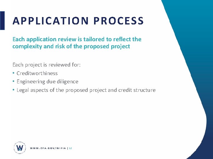 APPLICATION PROCESS Each application review is tailored to reflect the complexity and risk of