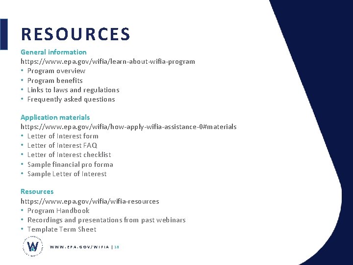 RESOURCES General information https: //www. epa. gov/wifia/learn-about-wifia-program • Program overview • Program benefits •