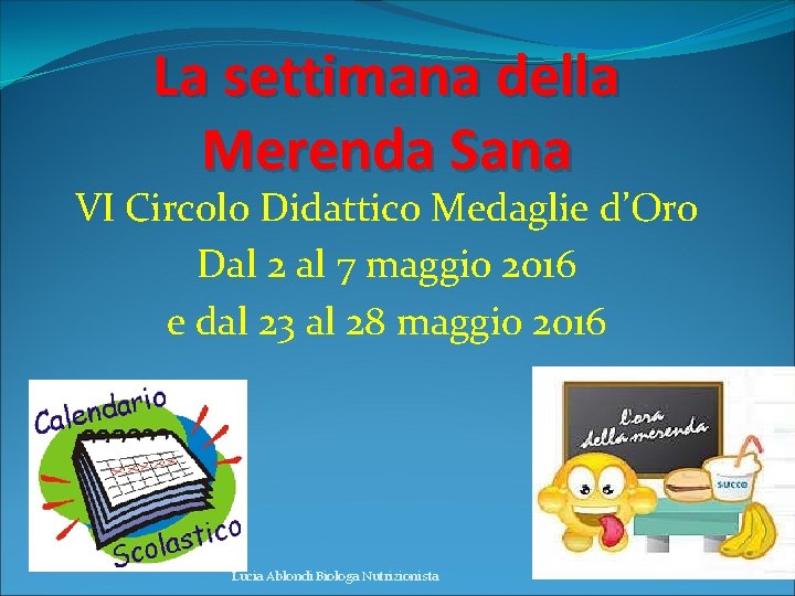 La settimana della Merenda Sana VI Circolo Didattico Medaglie d’Oro Dal 2 al 7