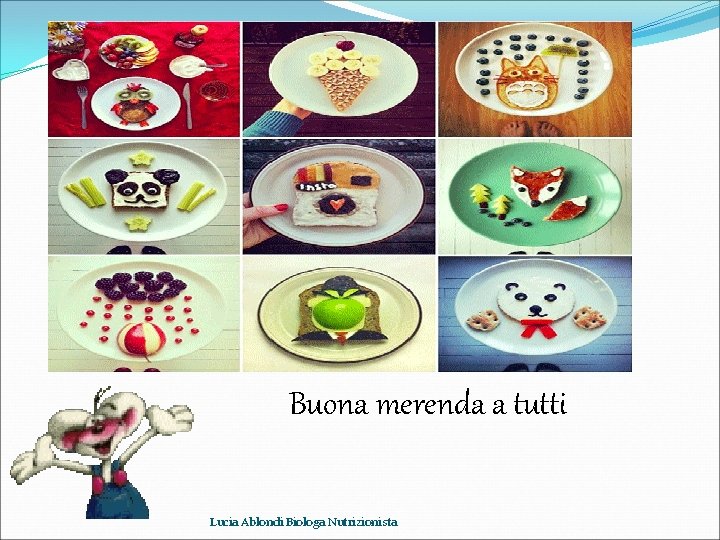 Buona merenda a tutti Lucia Ablondi Biologa Nutrizionista 