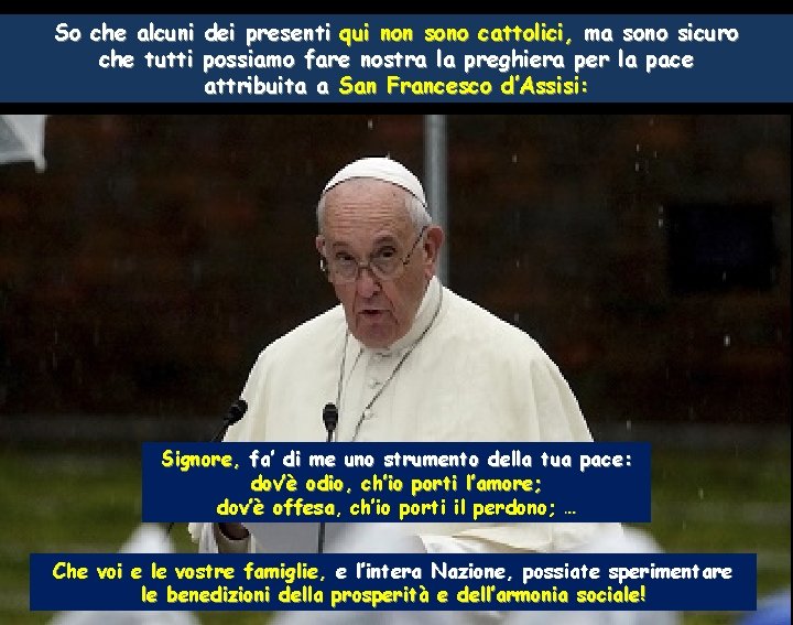 So che alcuni dei presenti qui non sono cattolici, ma sono sicuro che tutti