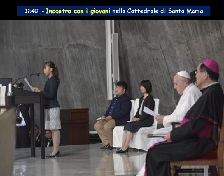 11: 40 - Incontro con i giovani nella Cattedrale di Santa Maria 