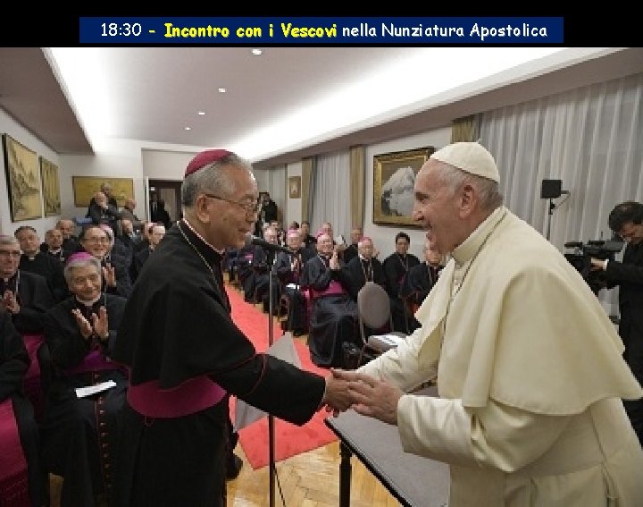 18: 30 - Incontro con i Vescovi nella Nunziatura Apostolica 