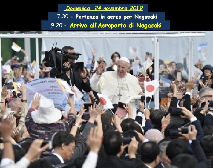 Domenica, 24 novembre 2019 7: 30 - Partenza in aereo per Nagasaki 9: 20