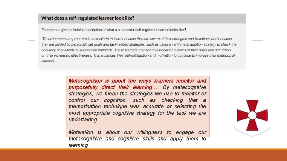 Metacognition is about the ways learners monitor and purposefully direct their learning … By