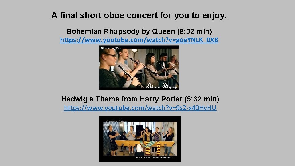 A final short oboe concert for you to enjoy. Bohemian Rhapsody by Queen (8:
