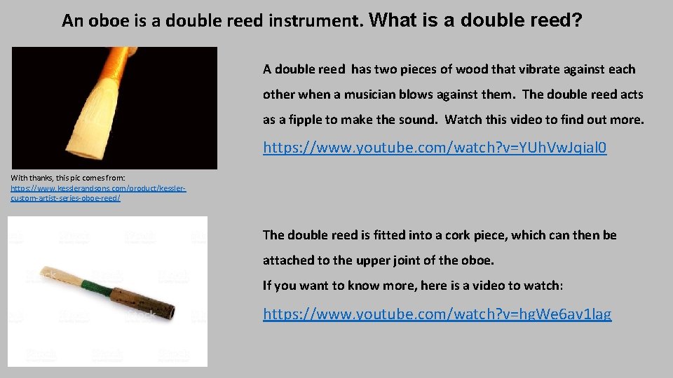 An oboe is a double reed instrument. What is a double reed? A double