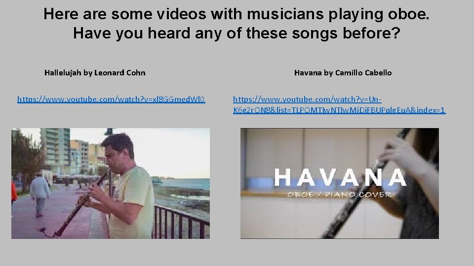 Here are some videos with musicians playing oboe. Have you heard any of these