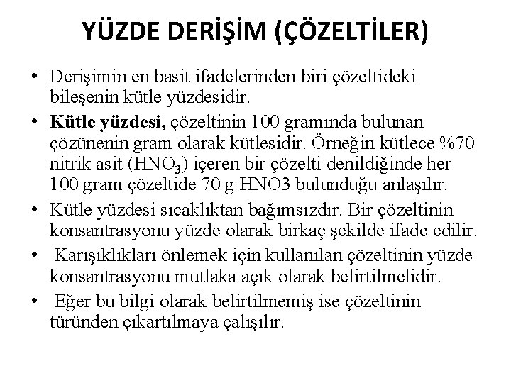 YÜZDE DERİŞİM (ÇÖZELTİLER) • Derişimin en basit ifadelerinden biri çözeltideki bileşenin kütle yüzdesidir. •