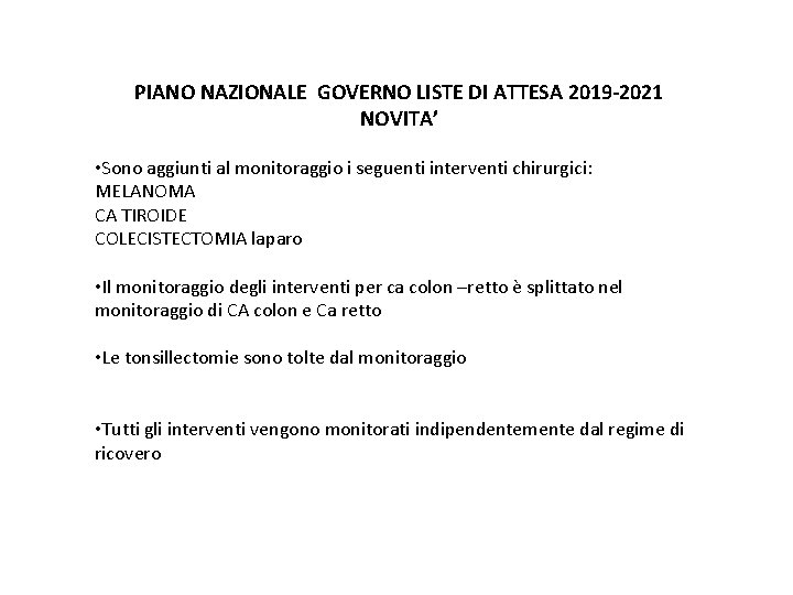 PIANO NAZIONALE GOVERNO LISTE DI ATTESA 2019 -2021 NOVITA’ • Sono aggiunti al monitoraggio