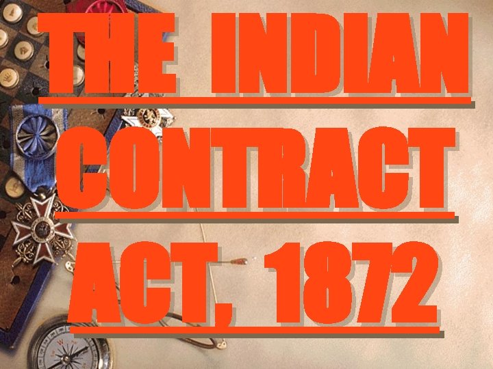 THE INDIAN CONTRACT ACT, 1872 