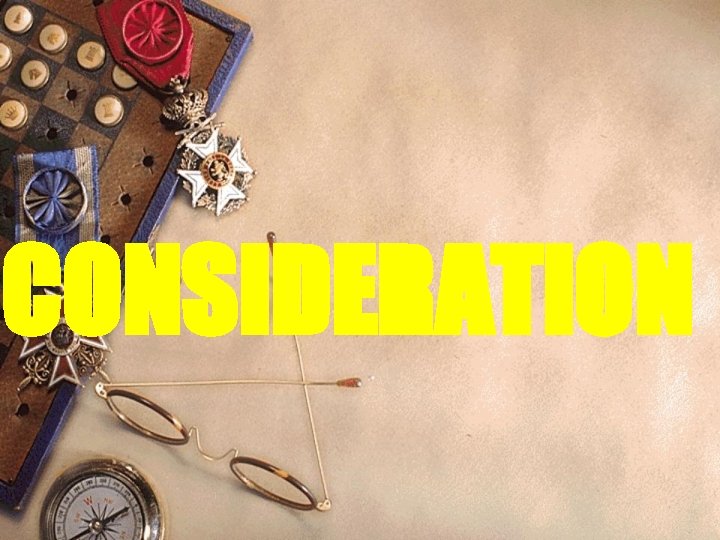 CONSIDERATION 
