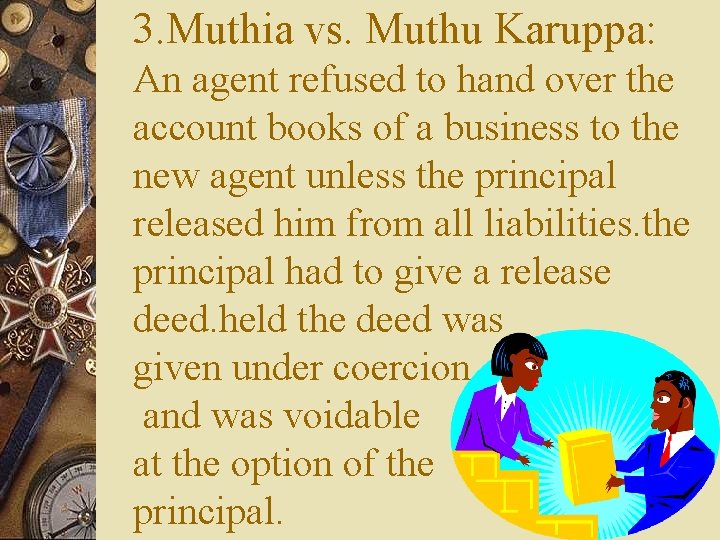 3. Muthia vs. Muthu Karuppa: An agent refused to hand over the account books