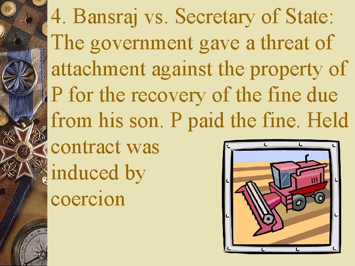 4. Bansraj vs. Secretary of State: The government gave a threat of attachment against
