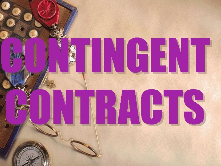 CONTINGENT CONTRACTS 