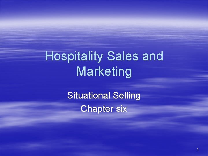Hospitality Sales and Marketing Situational Selling Chapter six 1 