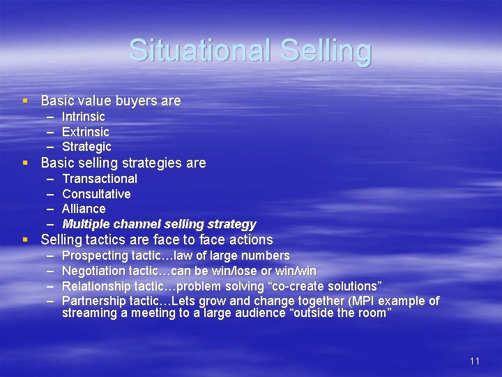 Situational Selling § Basic value buyers are – Intrinsic – Extrinsic – Strategic §