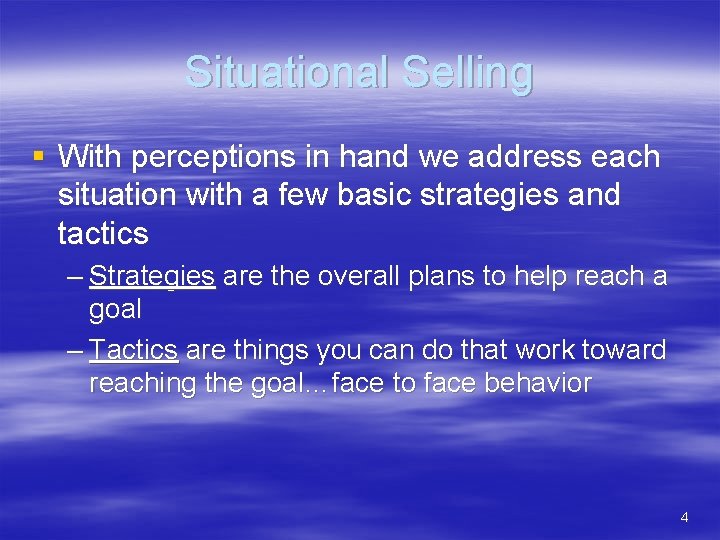 Situational Selling § With perceptions in hand we address each situation with a few