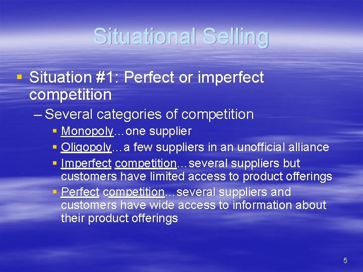 Situational Selling § Situation #1: Perfect or imperfect competition – Several categories of competition