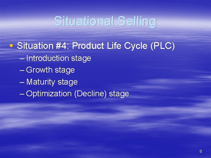 Situational Selling § Situation #4: Product Life Cycle (PLC) – Introduction stage – Growth