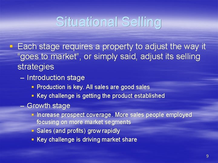 Situational Selling § Each stage requires a property to adjust the way it “goes