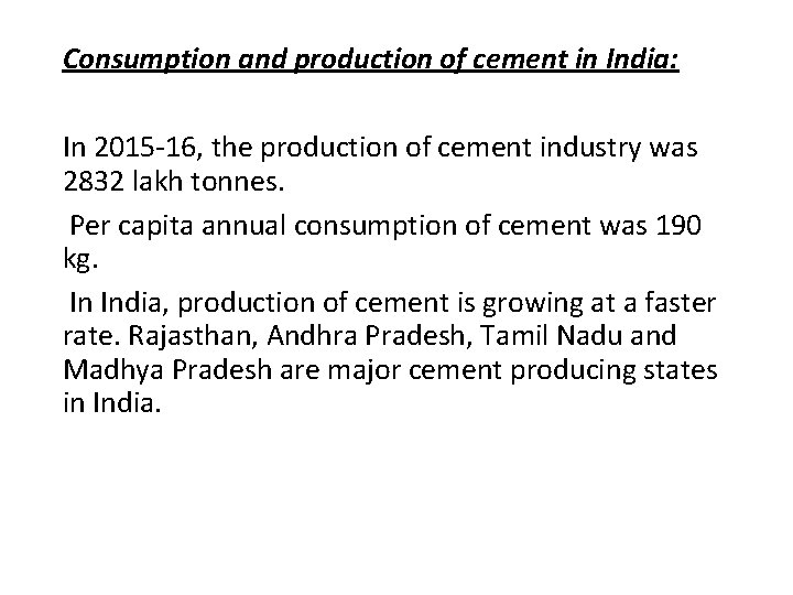 Consumption and production of cement in India: In 2015 -16, the production of cement