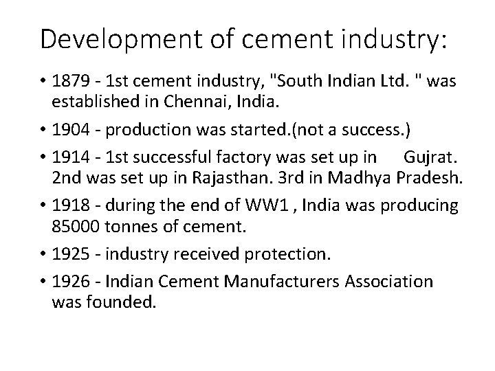 Development of cement industry: • 1879 - 1 st cement industry, "South Indian Ltd.