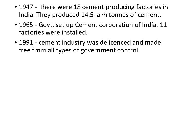  • 1947 - there were 18 cement producing factories in India. They produced