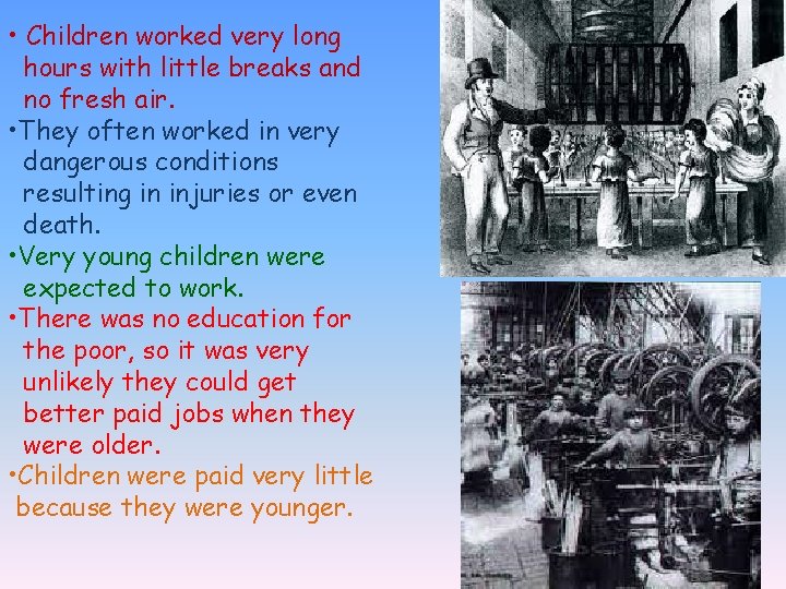 • Children worked very long hours with little breaks and no fresh air. • Children worked very long hours with little breaks and no fresh air.