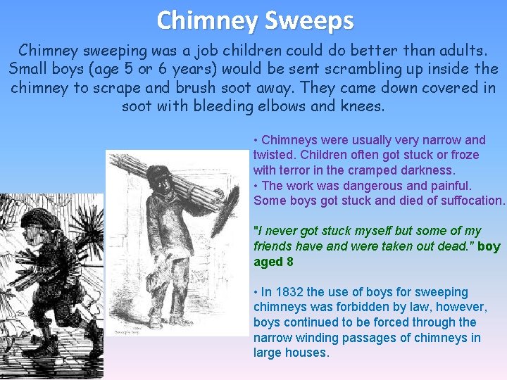 Chimney Sweeps Chimney sweeping was a job children could do better than adults. Small Chimney Sweeps Chimney sweeping was a job children could do better than adults. Small