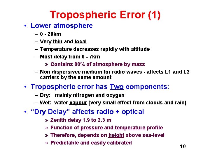 Tropospheric Error (1) • Lower atmosphere – – 0 - 20 km Very thin Tropospheric Error (1) • Lower atmosphere – – 0 - 20 km Very thin